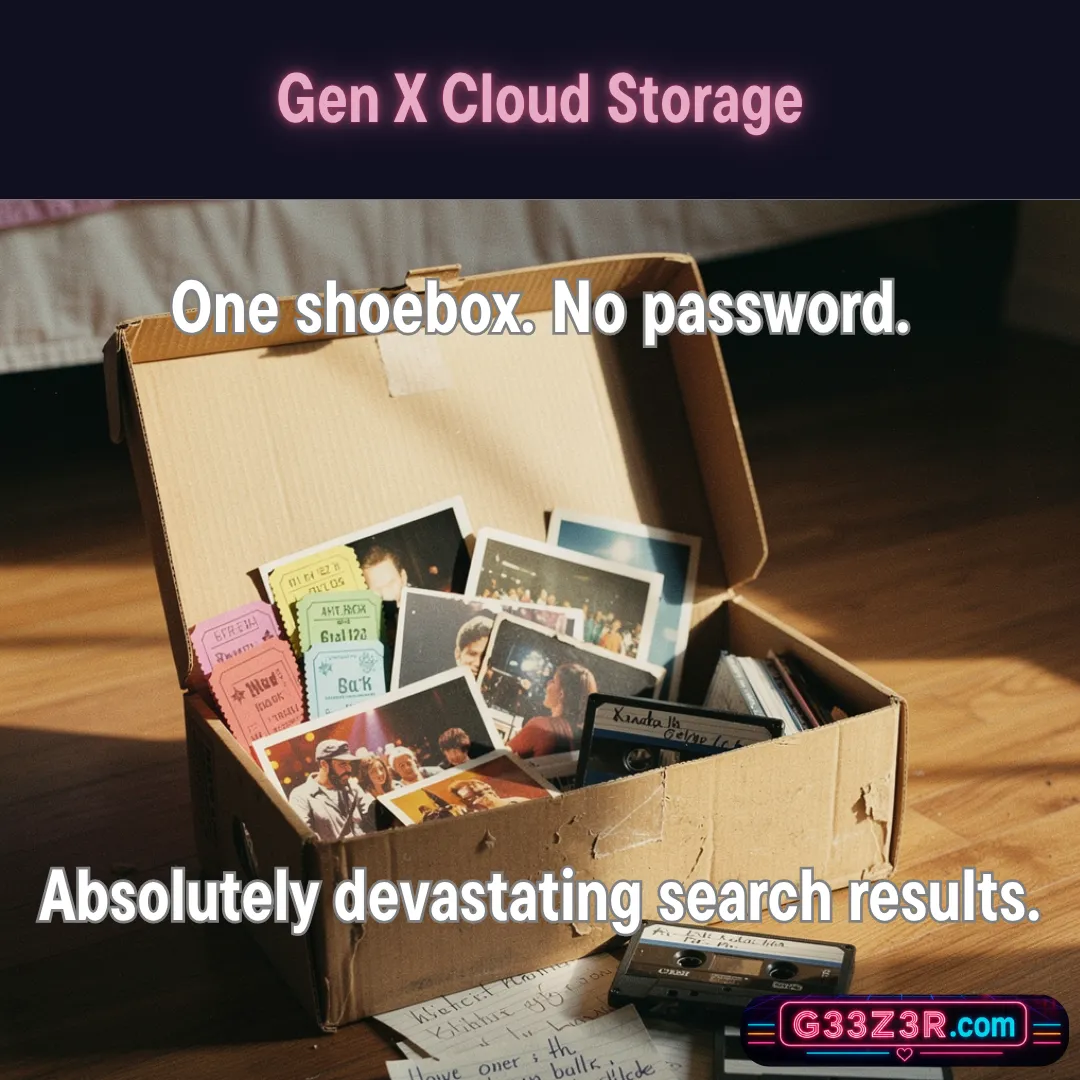 Gen X Cloud Storage — One shoebox. No password. Absolutely devastating search results.