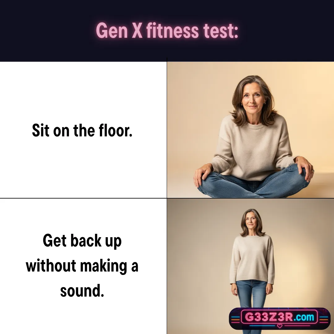Gen X Fitness Test — Sit on the floor. Now get back up without making a sound.